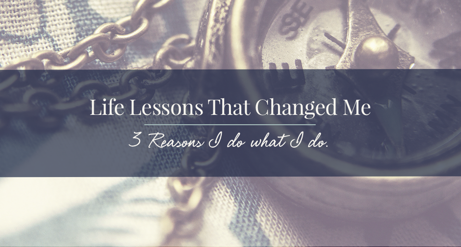 Three Life Lessons that Changed Me & Why I Brand