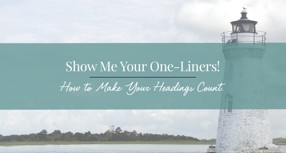 Show Me Your One-Liners! Are You Making the Most of Your Headings?
